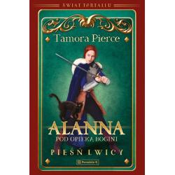 POD OPIEKĄ BOGINI. ALANNA. PIEŚŃ LWICY. ŚWIAT TORTALLU