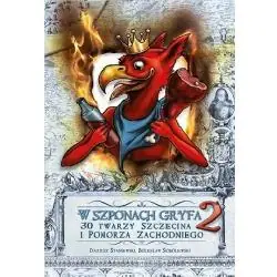 W SZPONACH GRYFA 2. 30 TWARZY SZCZECINA I POMORZA ZACHODNIEGO