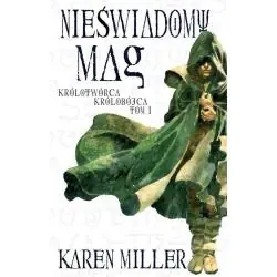 NIEŚWIADOMY MAG KRÓLOTWÓRCA. KRÓLOBÓJCA