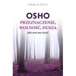 PRZEZNACZENIE, WOLNOŚĆ, DUSZA. JAKI SENS MA ŻYCIE?