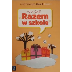 NASZE RAZEM W SZKOLE. ZESZYT ĆWICZEŃ. KLASA 3. CZĘŚĆ 4