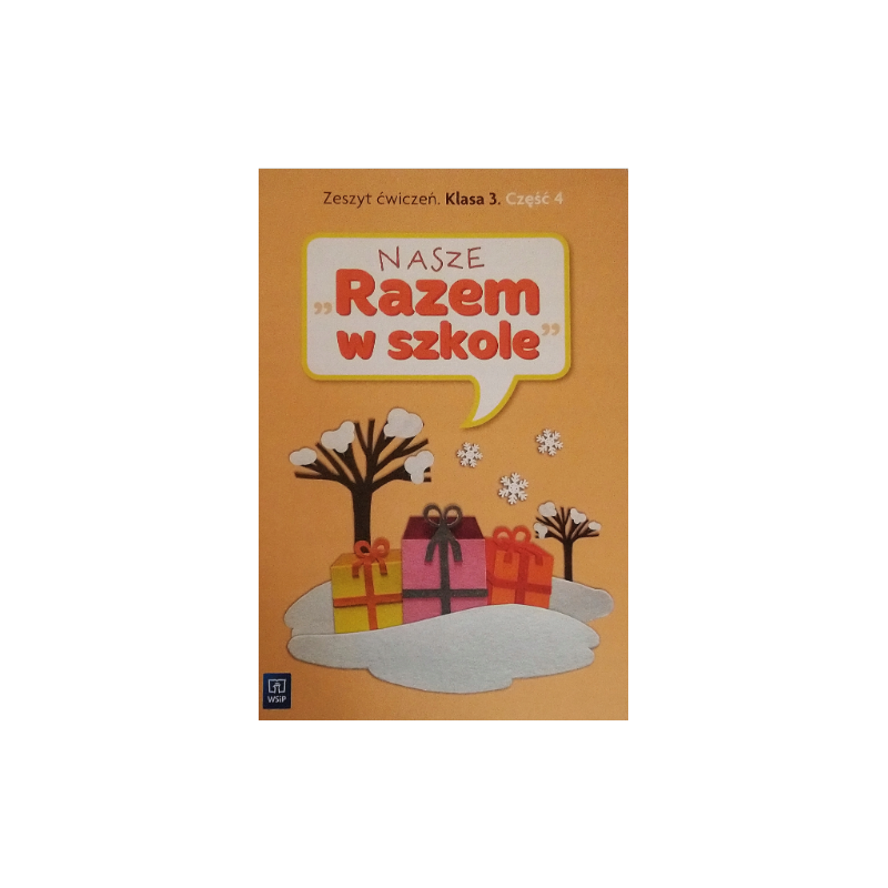 NASZE RAZEM W SZKOLE. ZESZYT ĆWICZEŃ. KLASA 3. CZĘŚĆ 4