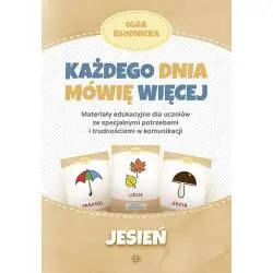 JESIEŃ. KAŻDEGO DNIA MÓWIĘ WIĘCEJ. MATERIAŁY EDUKACYJNE DLA UCZNIÓW ZE SPECJALNYMI POTRZEBAMI