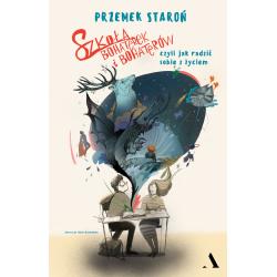 SZKOŁA BOHATEREK I BOHATERÓW CZYLI JAK RADZIĆ SOBIE Z ŻYCIEM