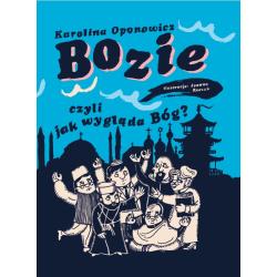 BOZIE CZYLI JAK WYGLĄDA BÓG?