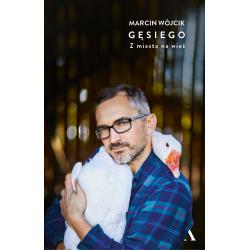 GĘSIEGO. Z MIASTA NA WIEŚ