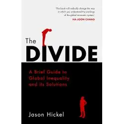 THE DIVIDE. A BRIEF GUIDE TO GLOBAL INEQUALITY AND ITS SOLUTIONS