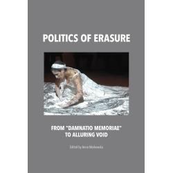 POLITICS OF ERASURE FROM DAMNATIO MEMORIAE TO ALLURING VOID