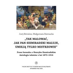 O HENRYKU SIEMIRADZKIM. ANTOLOGIA TEKSTÓW Z LAT 1872-1914