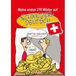 MEINE ERSTEN 270 WÖRTER AUF SCHWEIZERDEUTSCH