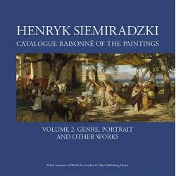 HENRYK SIEMIRADZKI. CATALOGUE RAISONNÉ OF THE PAINTINGS 2