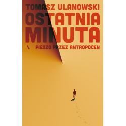 OSTATNIA MINUTA. PIESZO PRZEZ ANTROPOCEN