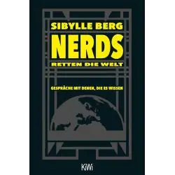 NERDS RETTEN DIE WELT: GESPRÄCHE MIT DENEN, DIE ES WISSEN