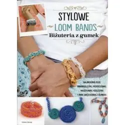 LOOM BANDS STYLOWE. BIŻUTRIA Z GUMEK