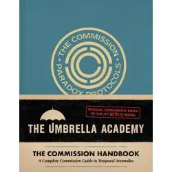 UMBRELLA ACADEMY: THE COMMISSION HANDBOOK: A COMPLETE COMMISSION GUIDE TO TEMPORAL ANOMALIES