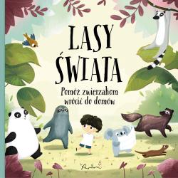 LASY ŚWIATA. POMÓŻ ZWIERZAKOM WRÓCIĆ DO DOMÓW