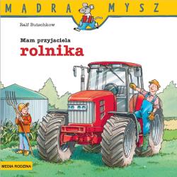 MAM PRZYJACIELA ROLNIKA. MĄDRA MYSZ
