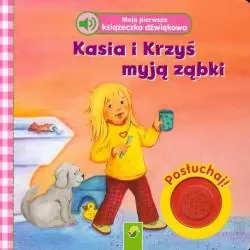 KASIA I KRZYŚ MYJĄ ZĄBKI. MOJA PIERWSZA KSIĄŻECZKA DŹWIĘKOWA