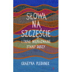SŁOWA NA SZCZĘŚCIE I INNE NIENAZWANE STANY DUSZY