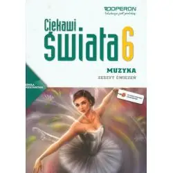 CIEKAWI ŚWIATA. MUZYKA. ĆWICZENIA DLA KLASY 6