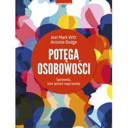 POTĘGA OSOBOWOŚCI. SPRAWDŹ, KIM JESTEŚ NAPRAWDĘ