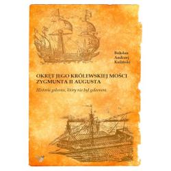 OKRĘT JEGO KRÓLEWSKIEJ MOŚCI ZYGMUNTA II AUGUSTA