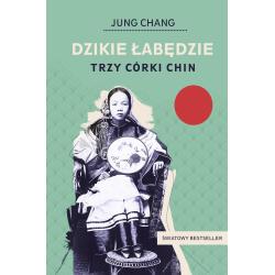 DZIKIE ŁABĘDZIE. TRZY CÓRKI CHIN