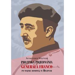POLITYKA POJEDNANIA GENERAŁA FRANCO PO WOJNIE DOMOWEJ W HISZPANII