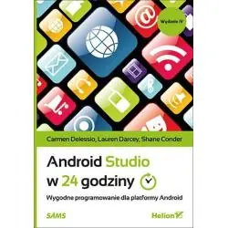 ANDROID STUDIO W 24 GODZINY. WYGODNE PROGRAMOWANIE DLA PLATFORMY ANDROID.