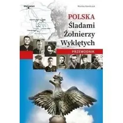 POLSKA. ŚLADAMI ŻOŁNIERZY WYKLĘTYCH. PRZEWODNIK