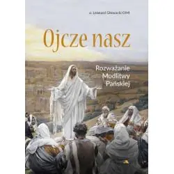 OJCZE NASZ. ROZWAŻANIE MODLITWY PAŃSKIEJ