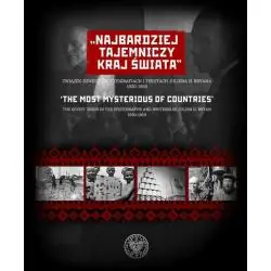 NAJBARDZIEJ TAJEMNICZY KRAJ ŚWIATA. ZWIĄZEK SOWIECKI W FOTOGRAFIACH I TEKSTACH JULIENA H. BRYANA