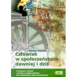CZŁOWIEK W SPOŁECZEŃSTWIE DAWNIEJ I DZIŚ - ĆWICZENIA Z HISTORII I WIEDZY O SPOŁECZEŃSTWIE.