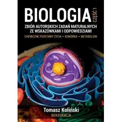 BIOLOGIA 1 ZBIÓR AUTORSKICH ZADAŃ MATURALNYCH ZE WSKAZÓWKAMI I ODPOWIEDZIAMI