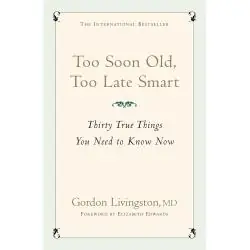 TOO SOON OLD, TOO LATE SMART