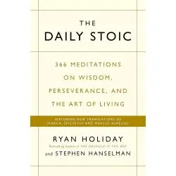 THE DAILY STOIC: 366 MEDITATIONS ON WISDOM, PERSEVERANCE, AND THE ART OF LIVING