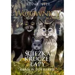 WOJOWNICY. ŚCIEŻKA KRUCZEJ ŁAPY. KLAN W POTRZEBIE MANGA