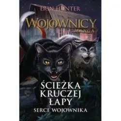WOJOWNICY. ŚCIEŻKA KURZEJ ŁAPY. SERCE WOJOWNIKA MANGA