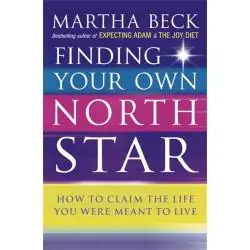 FINDING YOUR OWN NORTH STAR. HOW TO CLAIM THE LIFE YOU WERE MEANT TO LIVE