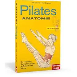 PILATES ANATOMIE. DER VOLLSTÄNDIG ILLUSTRIERTE RATGEBER FÜR STABILITÄT UND BALANCE