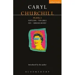 CHURCHILL PLAYS 2: SOFTCOPS, TOP GIRLS, FEN, SERIOUS MONEY