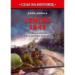 LENINO 1943. PROPAGANDOWE ZWYCIĘSTWO STALINA