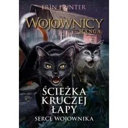 ŚCIEŻKA KRUCZEJ ŁAPY. SERCE WOJOWNIKA. WOJOWNICY MANGA