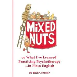 MIXED NUTS. OR WHAT I'VE LEARNED PRACTICING PSYCHOTHERAPY