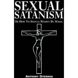 SEXUAL SATANISM OR HOW TO SEDUCE WOMEN BY MAGIC