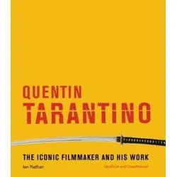 QUENTIN TARANTINO THE ICONIC FILMMAKER AND HIS WORK