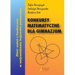 KONKURSY MATEMATYCZNE DLA GIMNAZJUM ZBIÓR ZADAŃ Z KONKURSÓW W WOJEWÓDZTWIE KUJAWSKO-POMORSKIM