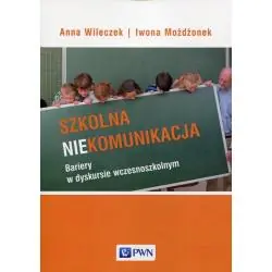 SZKOLNA NIEKOMUNIKACJA. BARIERY W DYSKURSIE WCZESNOSZKOLNYM