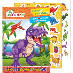 LUBIĘ DINOZAURY. STRASZNIE FAJNY DINOZAUR. TATUAŻE I NAKLEJKI