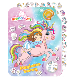 MOJE JEDNOROŻCE. MAGICZNE BARWY. KOLOROWANKI NAKLEJANKI